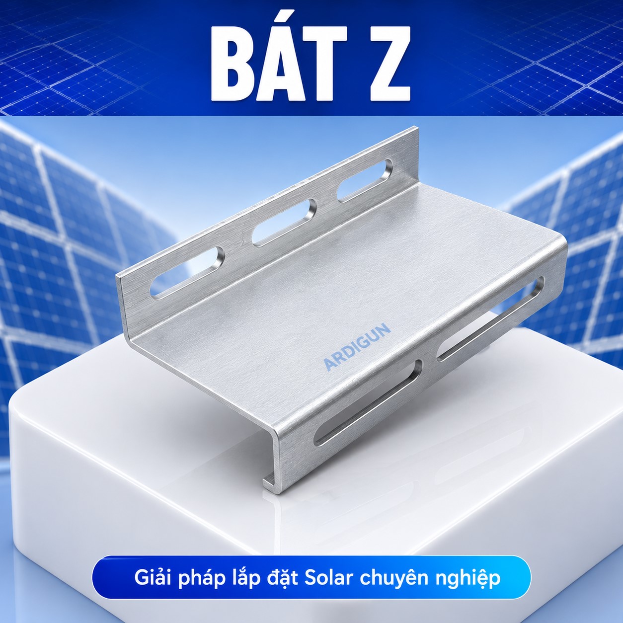 Bát Z Solar ARDIGUN